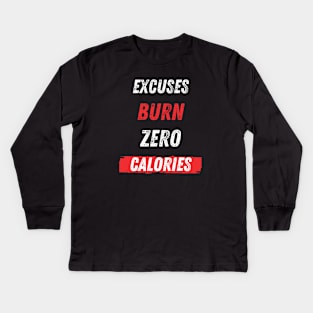 Excuses Burn Zero Calories Kids Long Sleeve T-Shirt